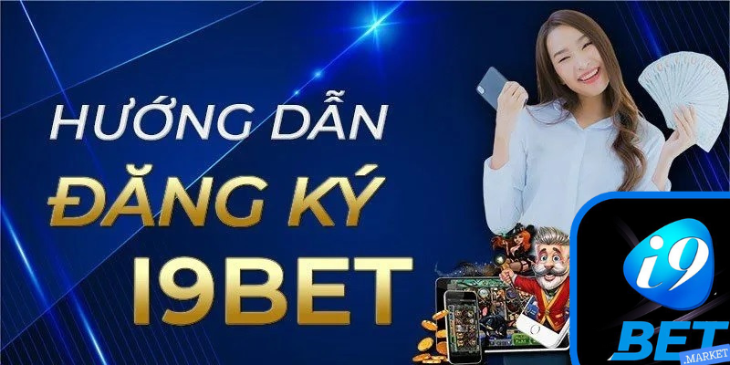 Các bước đăng ký i9bet chuẩn xác