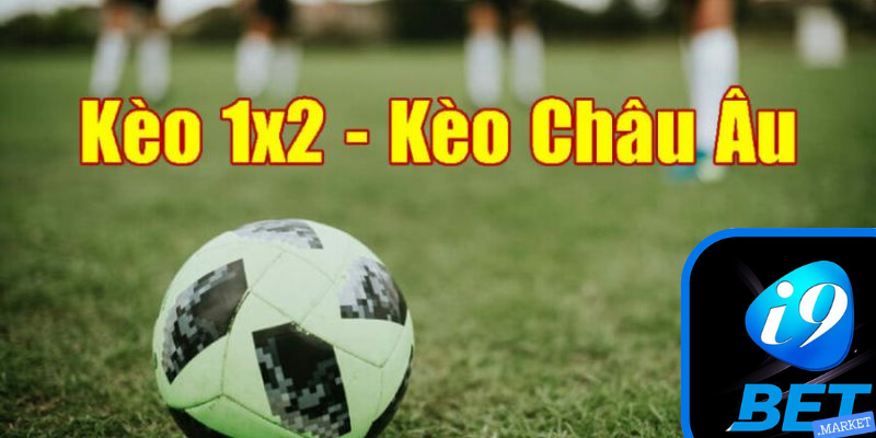 Cách đọc kèo Châu Âu 