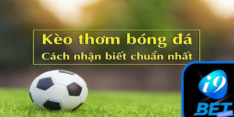 Khái niệm về kèo thơm bóng đá