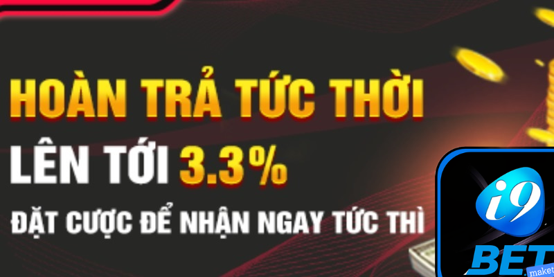 Đặt cược nhận khuyến mãi hoàn trả lên đến 3.3% tại i9bet